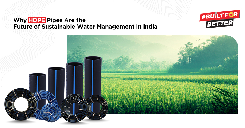Why HDPE Pipes Are the Future of Sustainable Water Management in India