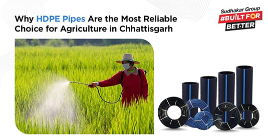 Why HDPE Pipes Are the Most Reliable Choice for Agriculture in Chhattisgarh