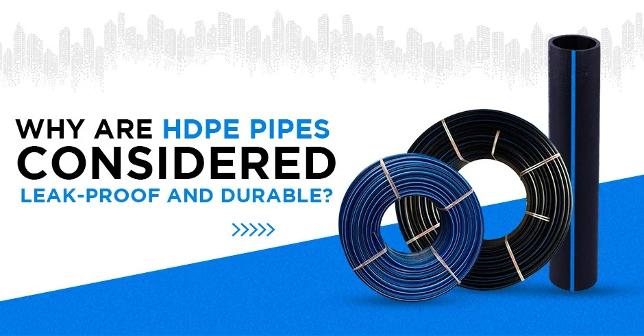 Why Are HDPE Pipes Considered Leak-Proof and Durable